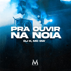 Pra Ouvir Na Noia