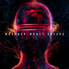 Moocher - Money Speaks [FREE DOWNLOAD CLICK BUY]