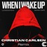 Lucas & Steve X Skinny Days - When I Wake Up (Christian Carlsen Remix)