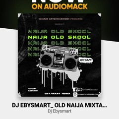 Dj Ebysmart_ old naija mixtape