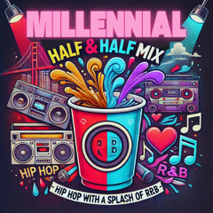 Millennial Half & Half Mix - Hip Hop with a Splash of R&B