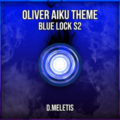 Oliver Aiku Theme (From 'Blue Lock S2')