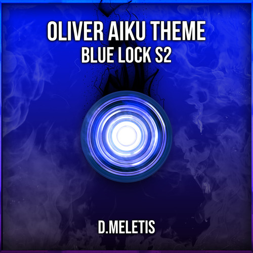Oliver Aiku Theme (From 'Blue Lock S2')