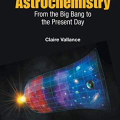 Read EPUB 📁 Astrochemistry: From The Big Bang To The Present Day (Essential Textbook