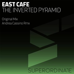 East Cafe - The Inverted Pyramid (Andrea Cassino Remix) [Superordinate Music]