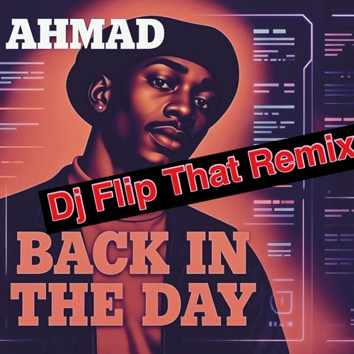 Stream Ahmad Lewis - Back In The Day ( DJ Flip That Remix ).mp3 by Mix ...