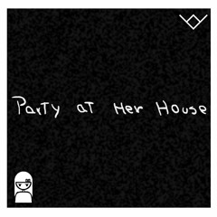 party at her house