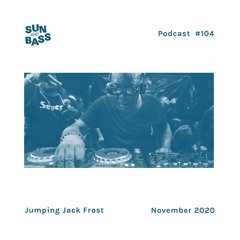 SUNANDBASS Podcast #104 - Jumping Jack Frost