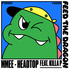 MMEE - Headtop (feat. Killa P) [Extended]