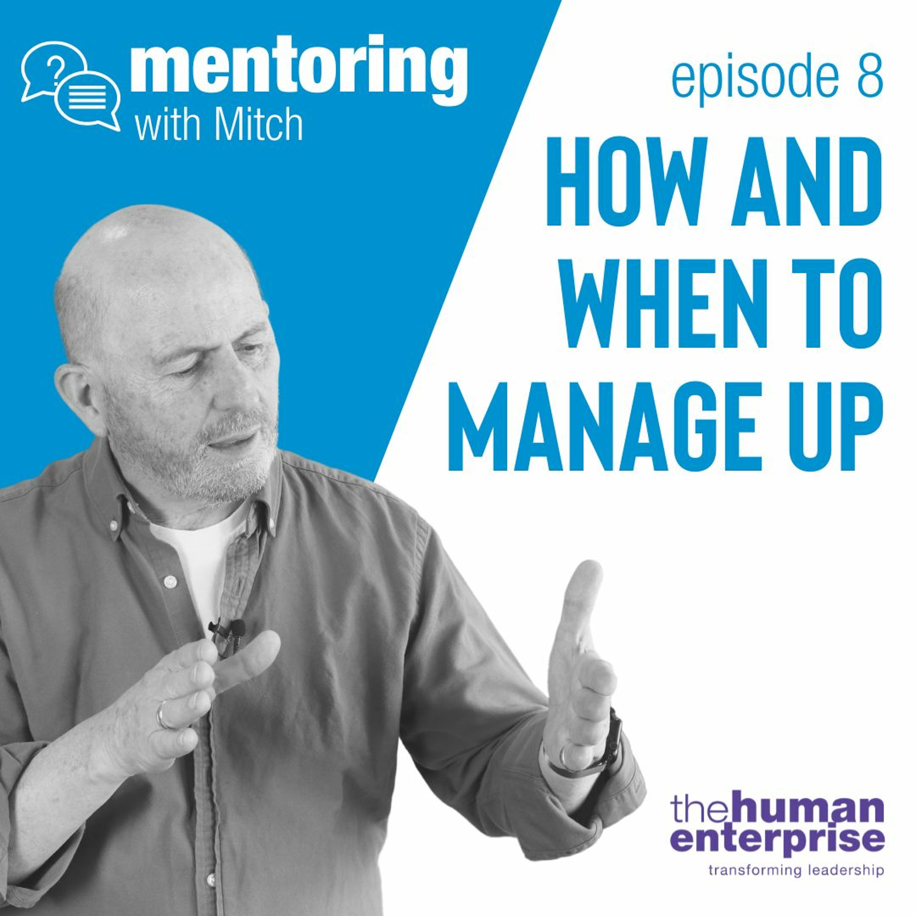 Mentoring With Mitch - Episode 8:  How And When To Manage UP episode artwork