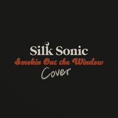 Bruno Mars, Anderson .Paak, Silk Sonic - Smokin Out the Window (Cover by Me)