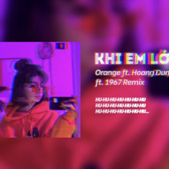 Khi Em Lớn Remix - Orange ft Hoàng Dũng x CUKAKRemix by 1 9 6 7.mp3