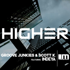 Higher (Groove Junkies & Scott K. Main Mix) [feat. Indeya]
