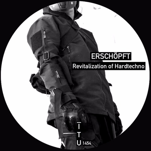 ERSCHÖPFT - The Revitalization Of Hardtechno [ITU1454]