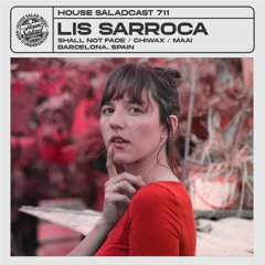 House Saladcast 711 | Lis Sarroca