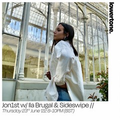 Jon1st - Lowertone - 23rd June 2022 w/ Ila Brugal + Sideswipe