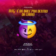 MTG - É DO BAILE PRA DENTRO DO CARRO (( DJ WL DO V.A & LUKINGSTER ))