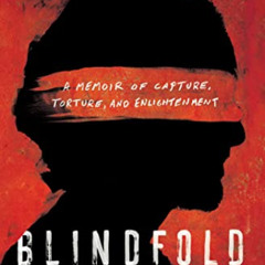 free EBOOK 📪 Blindfold: A Memoir of Capture, Torture, and Enlightenment by  Theo Pad