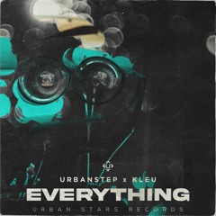 Urbanstep - Everything (Kleu Remix) Free Download