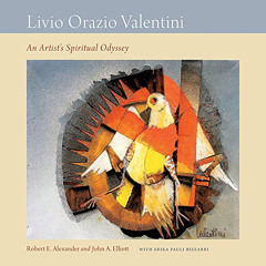 Get EBOOK 🎯 Livio Orazio Valentini: An Artist's Spiritual Odyssey by  Robert E Alexa