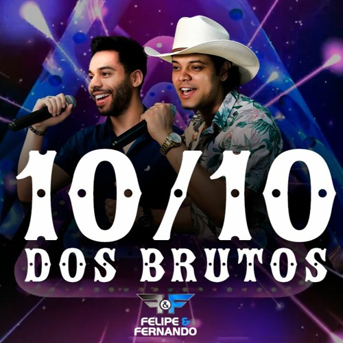 Felipe e Fernando - Dez Dez Dos Brutos