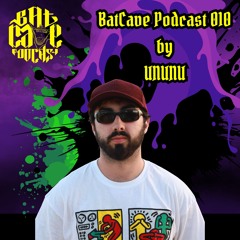 BatCave Podcast 010 by UNUNU