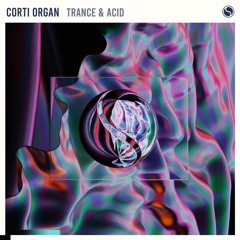 Corti Organ - Trance & Acid