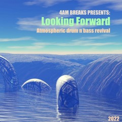 Looking Forward - Atmospheric Drum N Bass Compilation (vol 1)