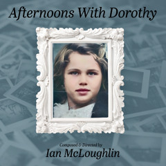 Afternoons With Dorothy