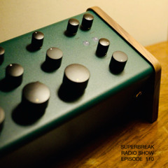 Superbreak Radio Show Episode 110