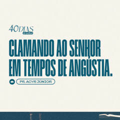 Ana - Clamando ao Senhor em Tempos de Angústia | Pr. Acyr Júnior
