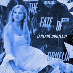 Taylor Swift - The Fate Of Ophelia (Arlane Extended Bootleg) (Intro Vocals Filtered Cuz Copyright)