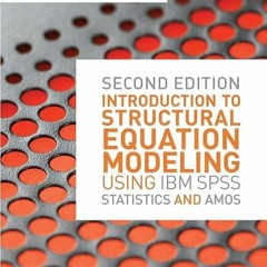 Kindle⚡online✔PDF Introduction to Structural Equation Modeling Using IBM SPSS Statistics and Am