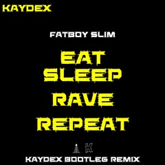 FatBoy Slim - Eat Sleep Rave Repeat (Kaydex Bootleg Remix)