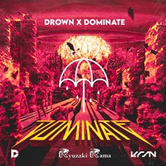 Drown x Dominate (Dootymore x KRSN x Ryuzaki Rama Bootleg + Mashup)