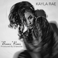 Kayla Rae - Bounce (REMIX)