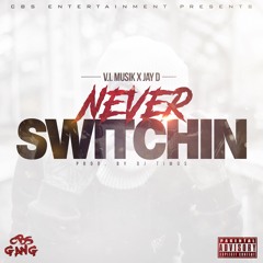 Never Switchin ft. Jay D (Prod. by DJ Timos)