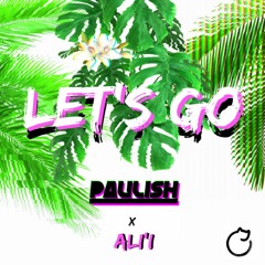 PAULISH x ALi'i - LET'S GO [FREE DOWNLOAD]