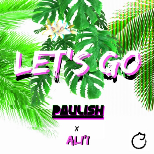 PAULISH x ALi'i - LET'S GO [FREE DOWNLOAD]
