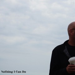 Nothing I Can Do