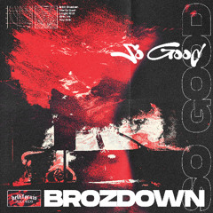 BROZDOWN - SO GOOD [FREE DOWNLOAD]