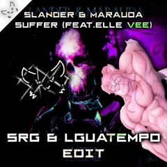 SLANDER & MARAUDA - Suffer (feat.Elle Vee) (SRG & LguaTempo Edit)