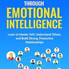 [Access] KINDLE 🖋️ Connect through Emotional Intelligence: Learn to master self, und