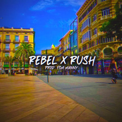 Rebel x Rush (Prod. Fsm.Manny)