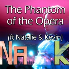 The Phantom Of The Opera ft Natalie & Kevin (cover)