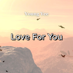 Love For You