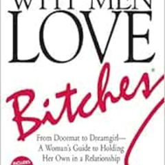 [Read] EPUB 📄 Why Men Love Bitches: From Doormat to Dreamgirl―A Woman's Guide to Hol