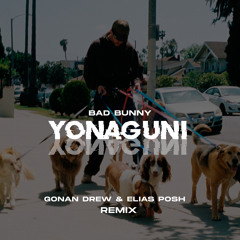 Bad Bunny - Yonaguni (Gonan Drew & Elias Posh Remix)