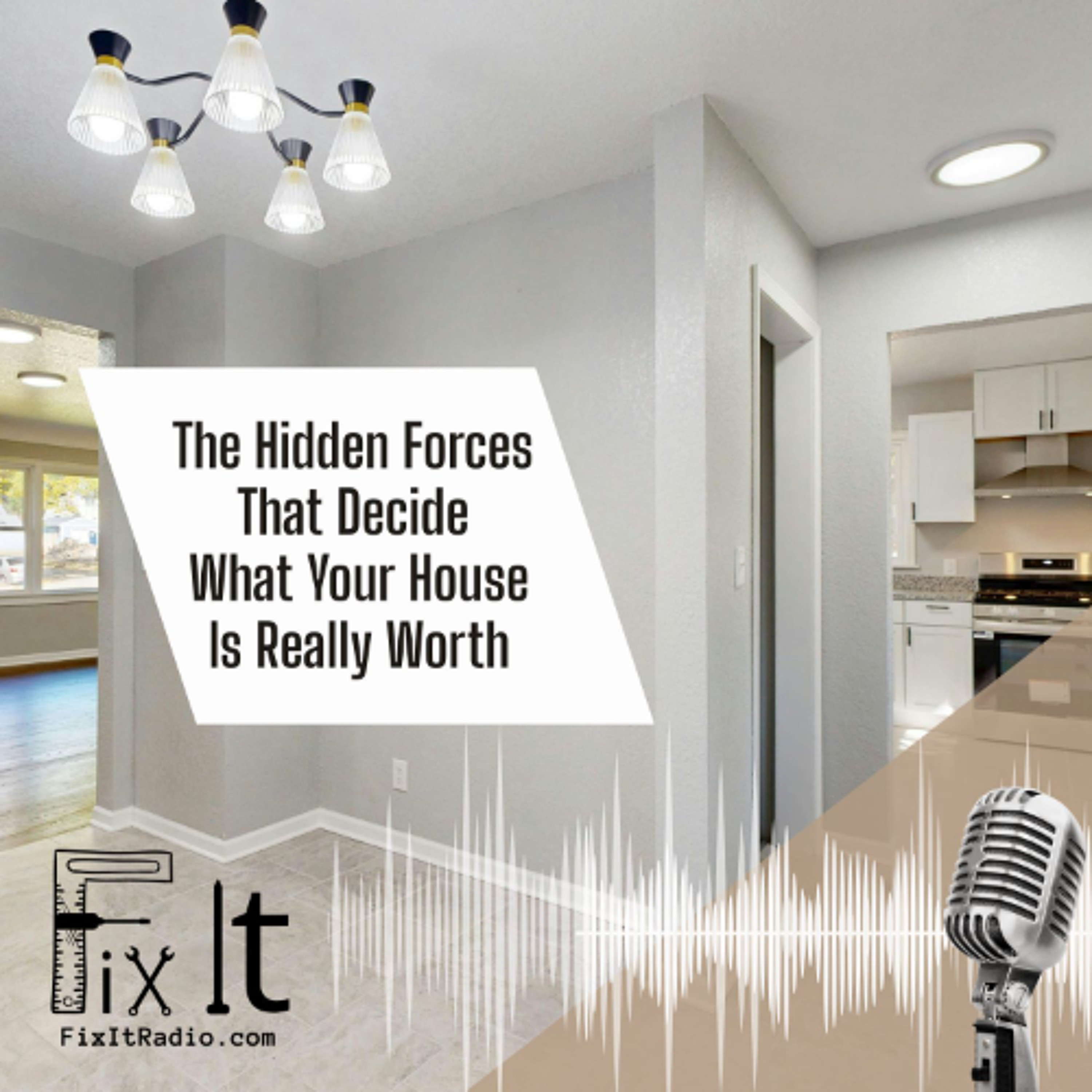 The Hidden Forces That Decide What Your House Is Really Worth. 2-14-26 episode artwork