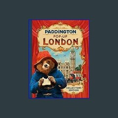 {READ/DOWNLOAD} 🌟 Paddington Pop-Up London: Movie tie-in: Iconic pop-up book from the movie, Paddi